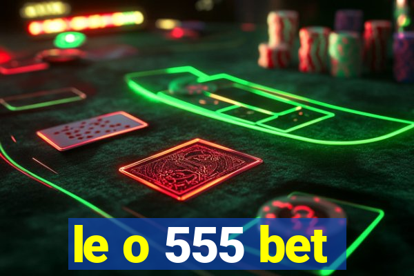 le o 555 bet